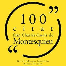 100 citat fr&aring;n Charles-Louis de Montesquieu