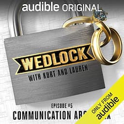 Ep. 5: Communication about Sex (Wedlock with Kurt and Lauren)