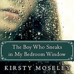 The Boy Who Sneaks in My Bedroom Window