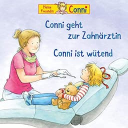 Conni geht zur Zahn&auml;rztin / Conni ist w&uuml;tend