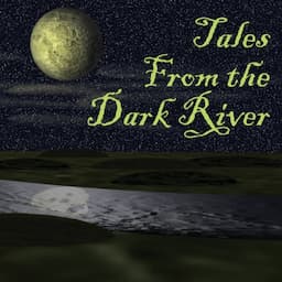 Tales from the Dark River (Dramatized)