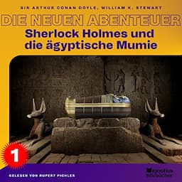 Sherlock Holmes und die &auml;gyptische Mumie