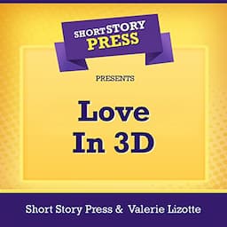 Short Story Press Presents Love in 3D