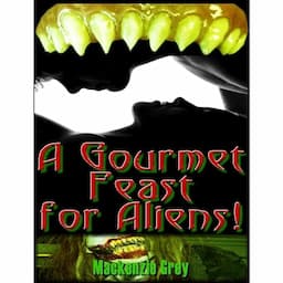 A Gourmet Feast for Aliens! A Story of Awakening Horror