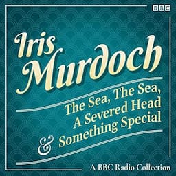 Iris Murdoch: The Sea, the Sea, a Severed Head &amp; Something Special