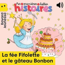 La f&eacute;e Fifolette et le g&acirc;teau Bonbon