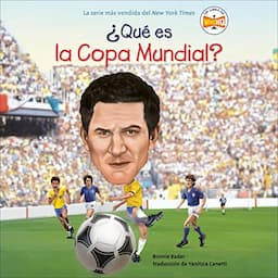 &iquest;Qu&eacute; es la Copa Mundial? [What Is the World Cup?]