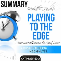 Summary of Michael V. Hayden's Playing to the Edge: American Intelligence in the Age of Terror