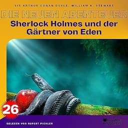 Sherlock Holmes und der G&auml;rtner von Eden