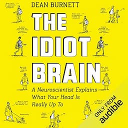 The Idiot Brain