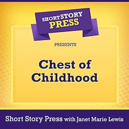 Short Story Press Presents: Chest of Childhood