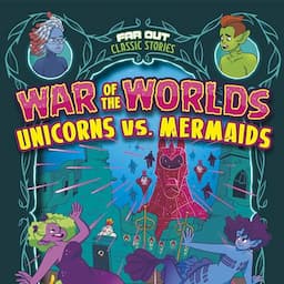 War of the Worlds Unicorns vs. Mermaids