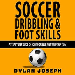 Soccer Dribbling &amp; Foot Skills