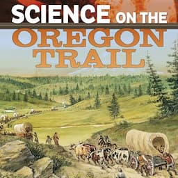 Science on the Oregon Trail