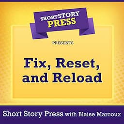 Short Story Press Presents Fix, Reset, and Reload