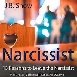 Narcissist: 13 Reasons to Leave the Narcissist