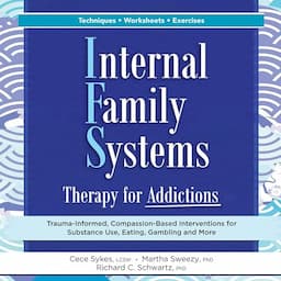 Internal Family Systems Therapy for Addictions