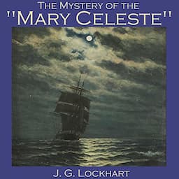 The Mystery of the &quot;Mary Celeste&quot;