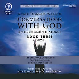 Conversations with God: An Uncommon Dialogue: Book 3, Volume 1