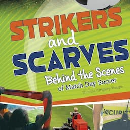 Strikers and Scarves: Behind the Scenes of Match Day Soccer