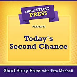 Short Story Press Presents Today's Second Chance