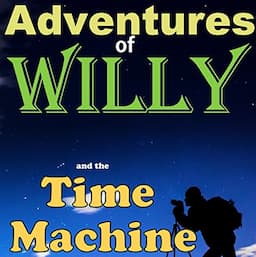 Willy and the Time Machine: A Steampunk Adventure!