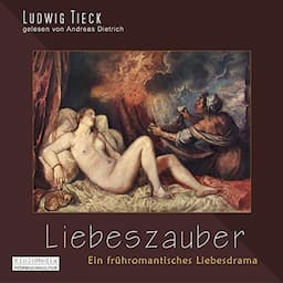 Liebeszauber. Ein fr&uuml;hromantisches Liebesdrama