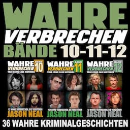 Wahre Verbrechen: B&auml;nde 10-11-12 (True Crime Case Histories) [True Crime: Volumes 10-11-12]