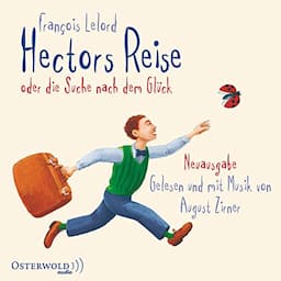 Hectors Reise. Oder die Suche nach dem Gl&uuml;ck