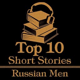 The Top 10 Short Stories - The Russian Men