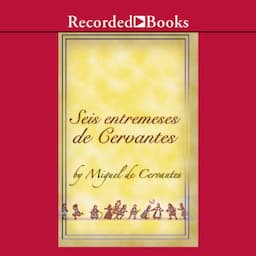 Seis entremeses de Cervantes (Dramatizado)