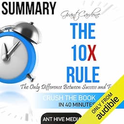 Summary of Grant Cardone's The 10X Rule: The Only Difference Between Success and Failure