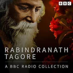 Rabindranath Tagore: A BBC Radio Collection