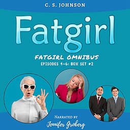 Fatgirl: Episodes 4-6