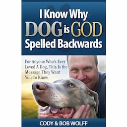 I Know Why DOG Is GOD Spelled Backwards