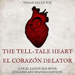 The Tell-Tale Heart, El Coraz&oacute;n Delator: A Dual Language Book (English and Spanish Edition)