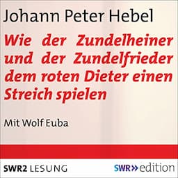 Wie der Zundelheiner und der Zundelfrieder dem roten Dieter einen Streich spielen