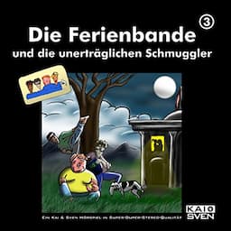 Die Ferienbande und die unertr&auml;glichen Schmuggler