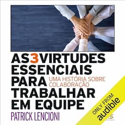 As 3 virtudes essenciais para trabalhar em equipe