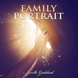 Family Portrait - Neville Goddard Lectures