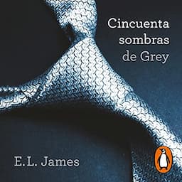 Cincuenta sombras de Grey (Cincuenta sombras 1) [Fifty Shades of Grey (Fifty Shades, Book 1)]