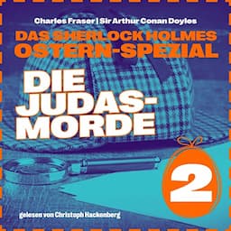 Die Judasmorde - Das Sherlock Holmes Ostern-Spezial. Tag 2