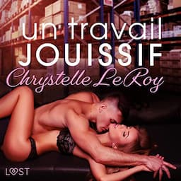 Un travail jouissif - Une nouvelle &eacute;rotique