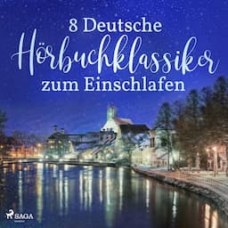 8 deutsche H&ouml;rbuchklassiker zum Einschlafen