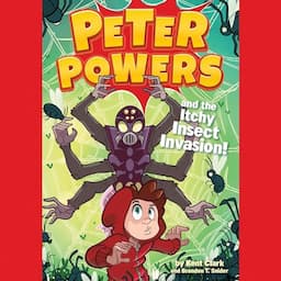 Peter Powers and the Itchy Insect Invasion!