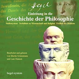 Einleitung in die Geschichte der Philosophie: Stufensystem / Verh&auml;ltnis zu Wissenschaft und Religion / Freiheit des Denkens