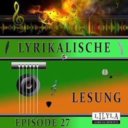 Lyrikalische Lesung Episode 27