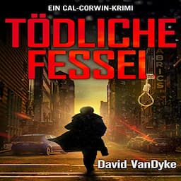 T&ouml;dliche Fessel: Ein Cal-Corwin-Krimi [In A Bind: A Private Investigator Crime and Suspense Mystery Thriller]