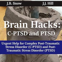 C-PTSD and PTSD Brain Hacks