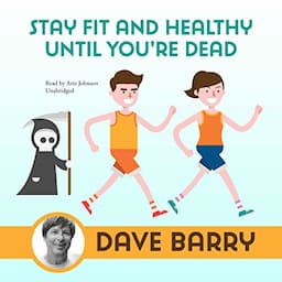 Stay Fit and Healthy Until You're Dead